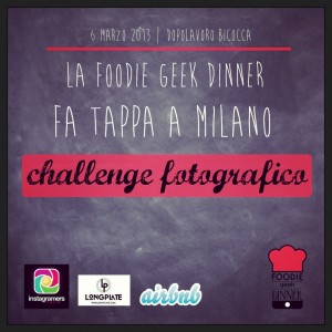 Instagram e Foodie Geek Dinner a Milano